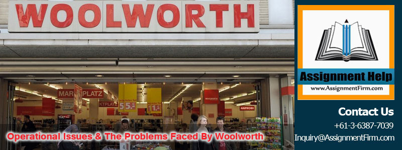 Strategic Operational Issues & the problems Faced By Woolworth