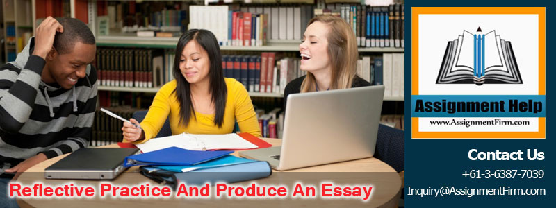 Reflective practice And Produce An Essay Based On Experience