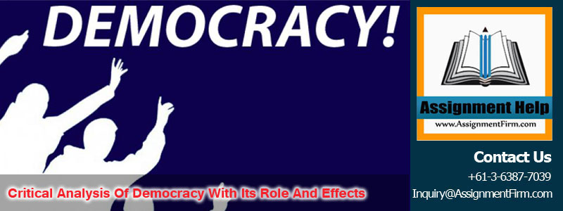 Critical Analysis Of Democracy With Its Role And Effects