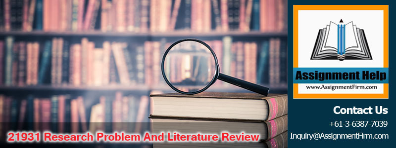 21931 Research Problem And Literature Review