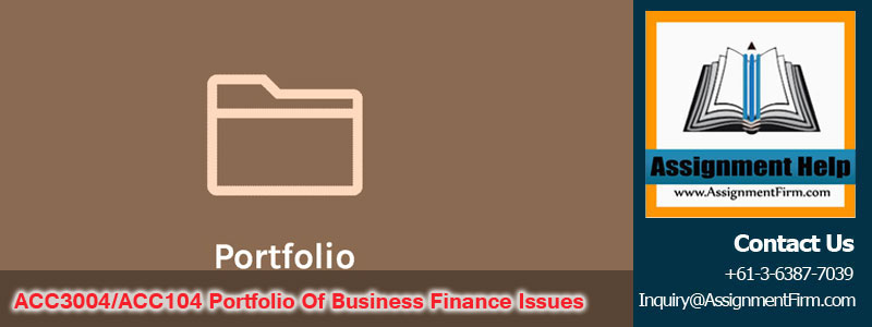 ACC3004-ACC104 Portfolio of Business Finance Issues