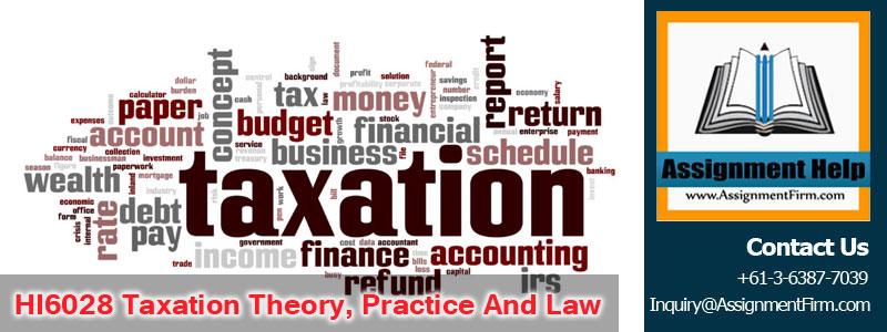 HI6028 Taxation Theory, Practice And Law