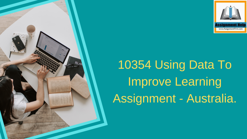 10354 Using Data To Improve Learning Assignment - Australia.