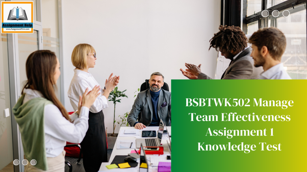 BSBTWK502 Manage Team Effectiveness Assignment 1 Knowledge Test