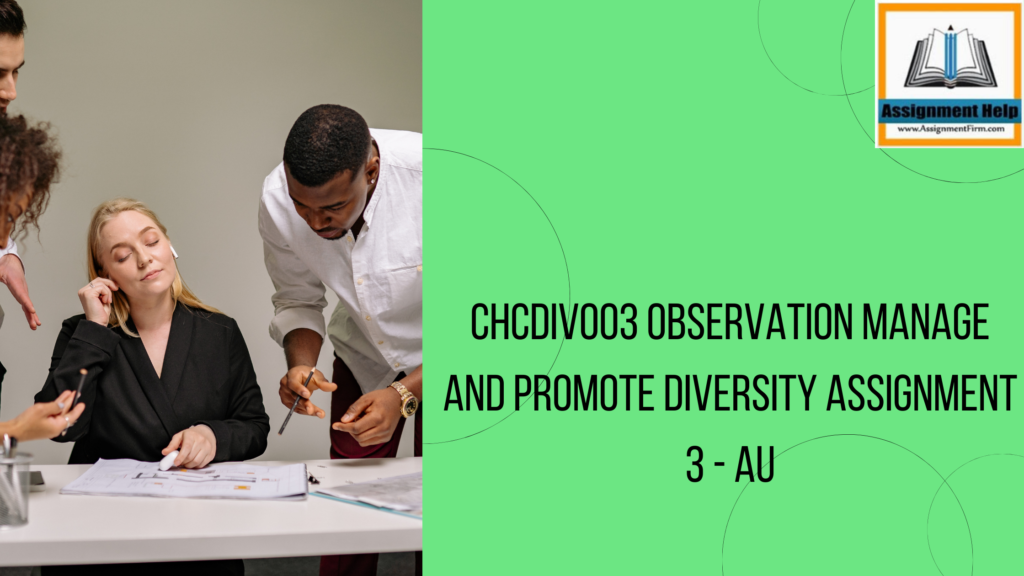 CHCDIV003 Observation Manage And Promote Diversity Assignment 3 - AU