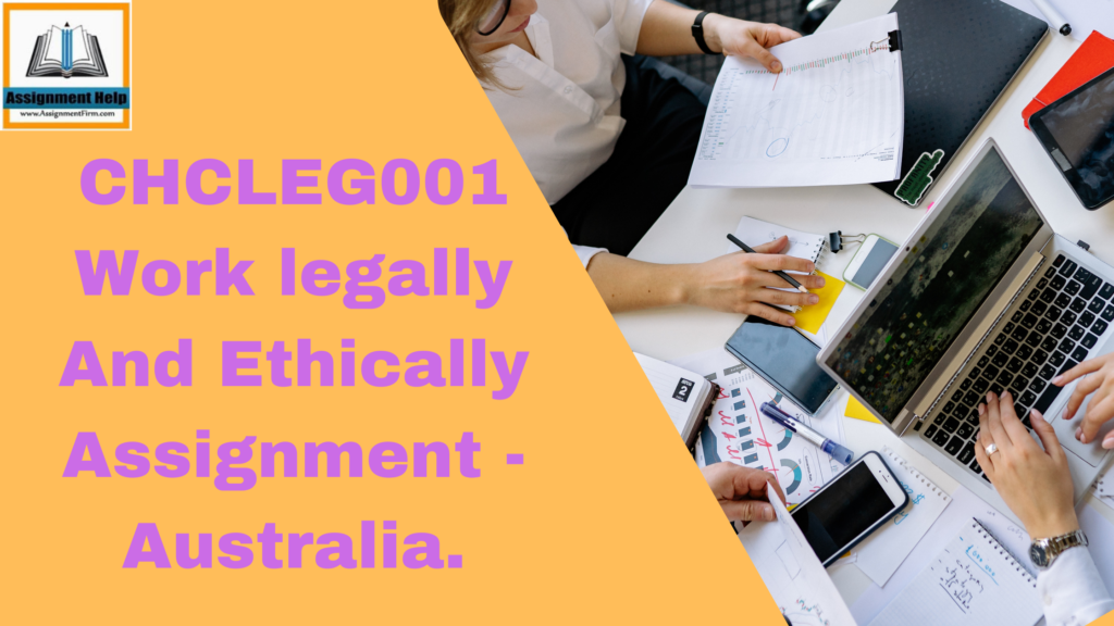 CHCLEG001 Work legally And Ethically Assignment - Australia