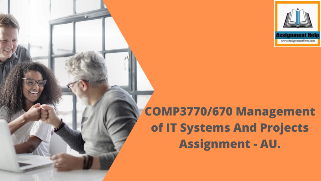 COMP37706770 Management of IT Systems And Projects Assignment - AU.