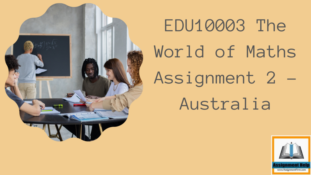 EDU10003 The World of Maths Assignment 2 - Australia