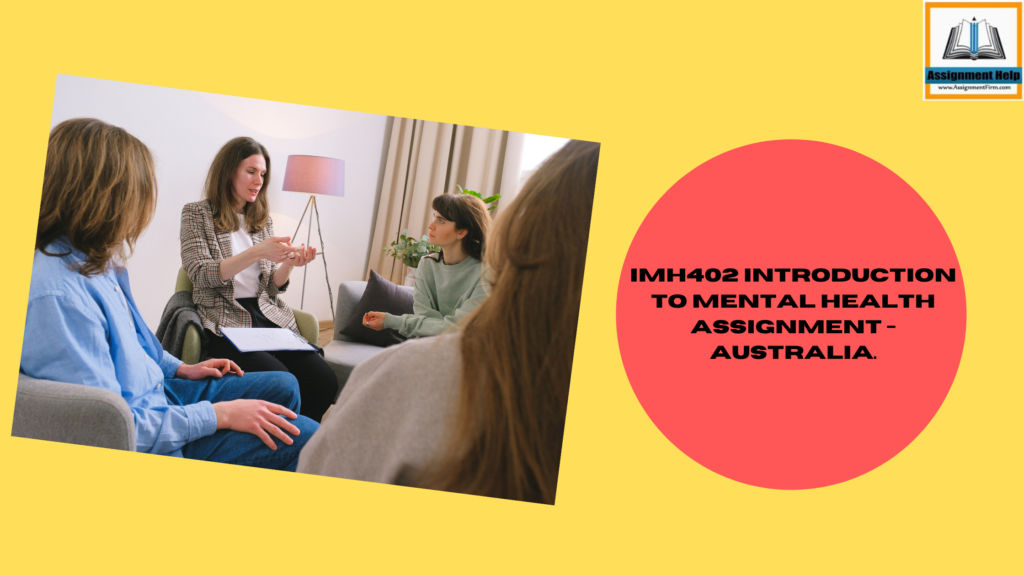 IMH402 Introduction To Mental Health Assignment - Australia.