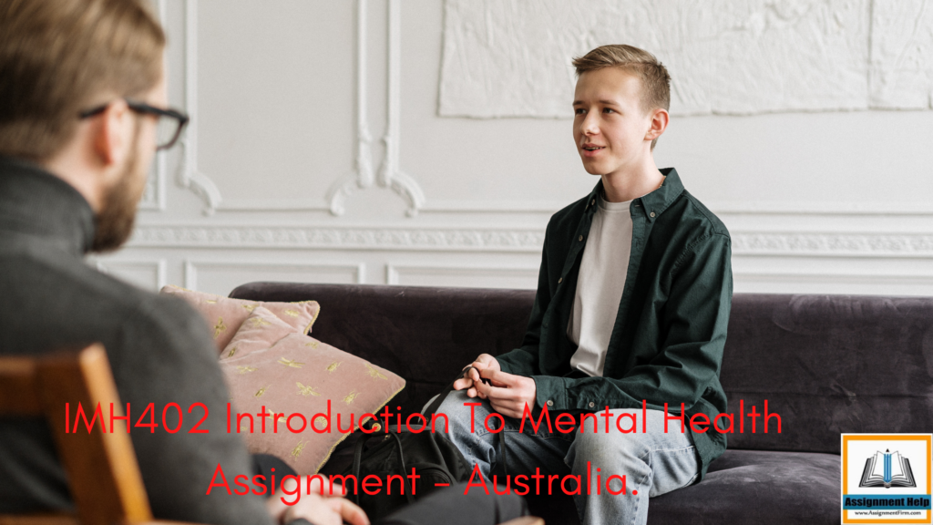 IMH402 Introduction To Mental Health Assignment - Australia.