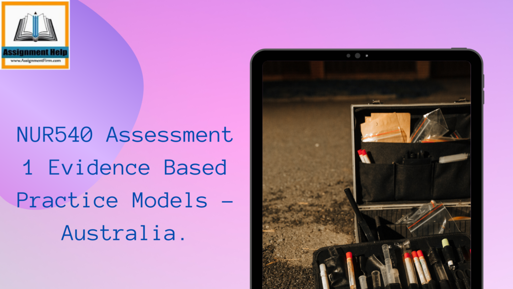 NUR540 Assessment 1 Evidence Based Practice Models - Australia.