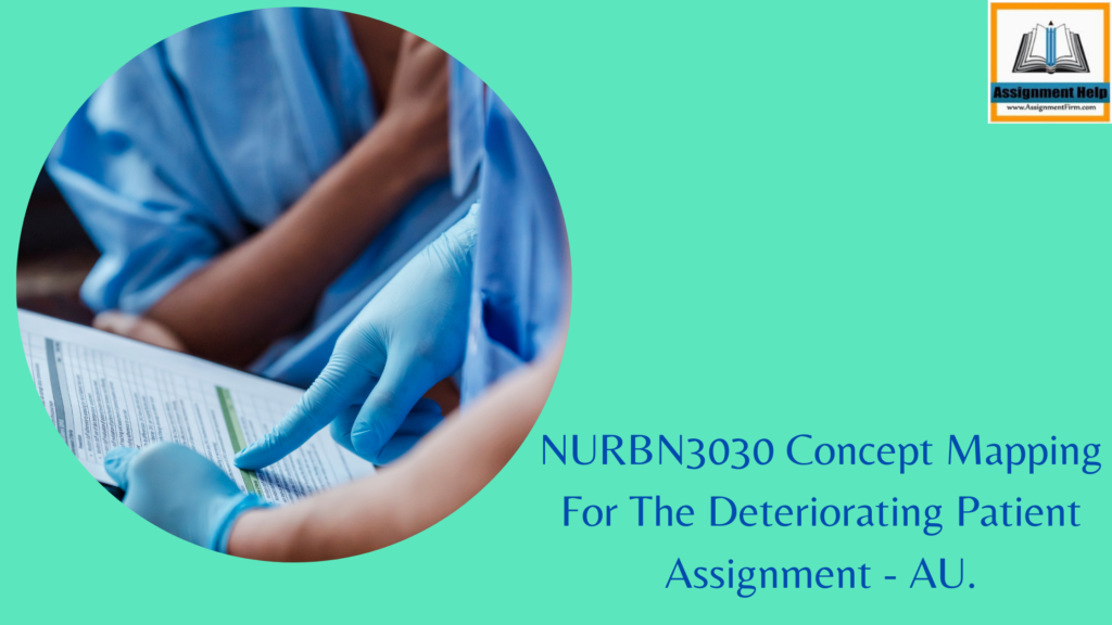 NURBN3030 Concept Mapping For The Deteriorating Patient Assignment - AU.