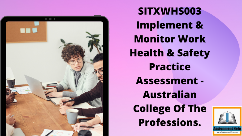 SITXWHS003 Implement & Monitor Work Health & Safety Practice Assessment - Australian College Of The Professions.