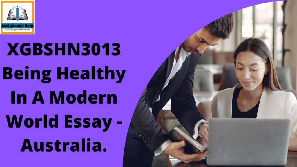 XGBSHN3013 Being Healthy In A Modern World Essay - Australia.
