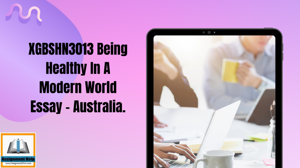 XGBSHN3013 Being Healthy In A Modern World Essay - Australia.