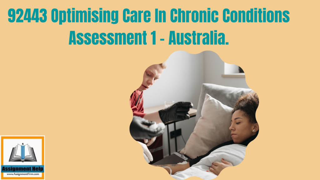92443 Optimising Care In Chronic Conditions Assessment 1 - Australia.