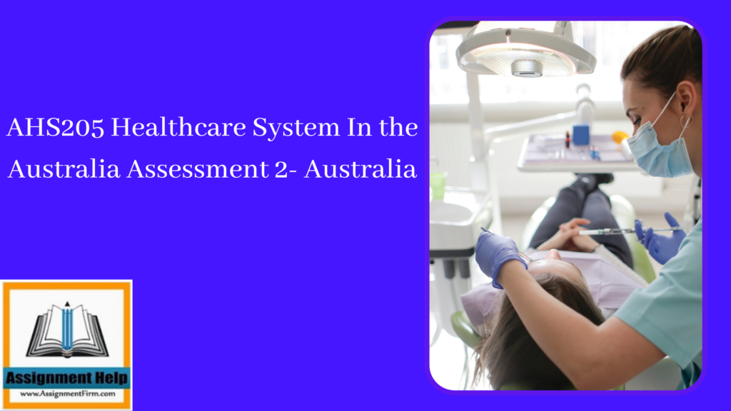 AHS205 Healthcare System In the Australia Assessment 2- Australia