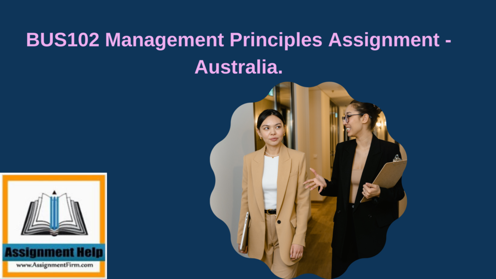 BUS102 Management Principles Assignment - Australia. 