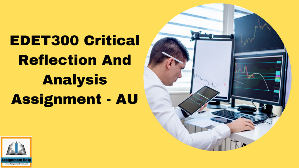 EDET300 Critical Reflection And Analysis Assignment - AU