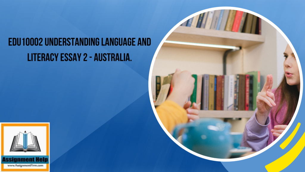 EDU10002 Understanding Language And Literacy Essay 2 - Australia.