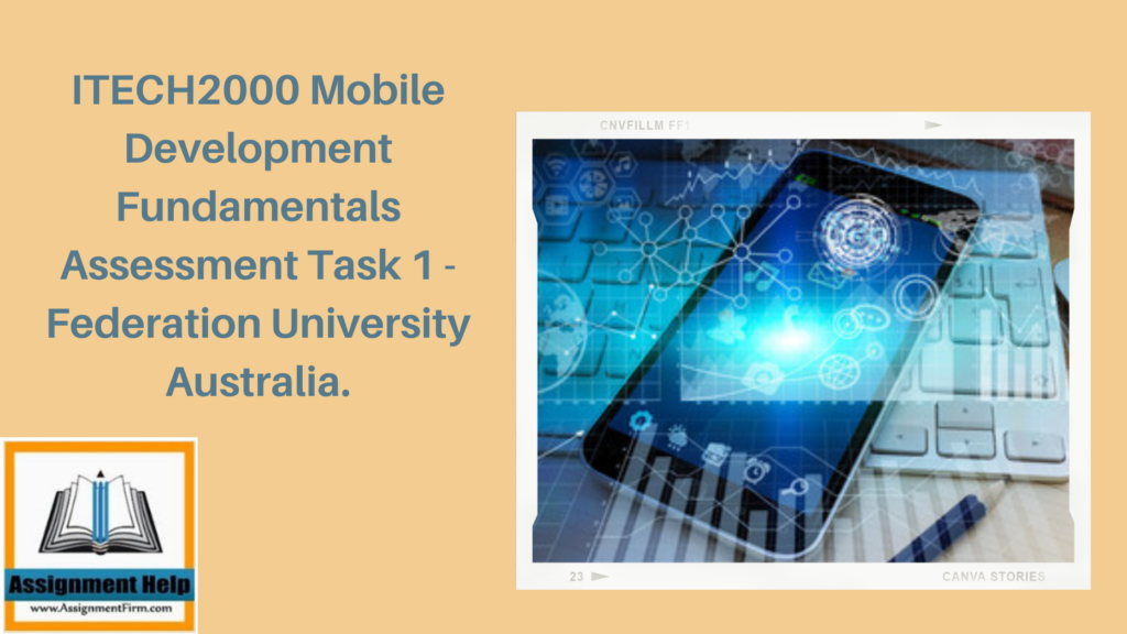 ITECH2000 Mobile Development Fundamentals Assessment Task 1-Federation University Australia. 