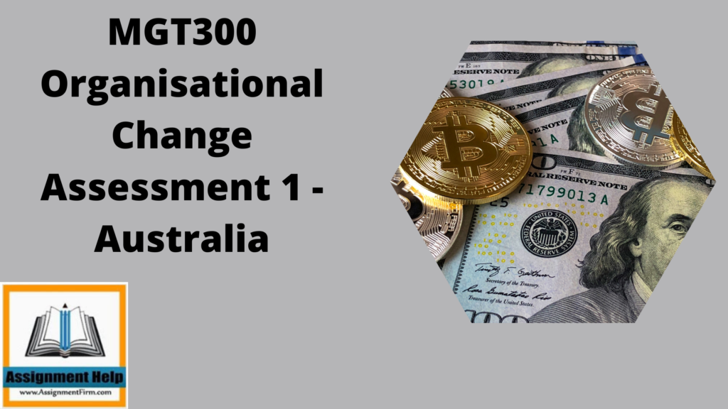 MGT300 Organisational Change Assessment 1 - Australia