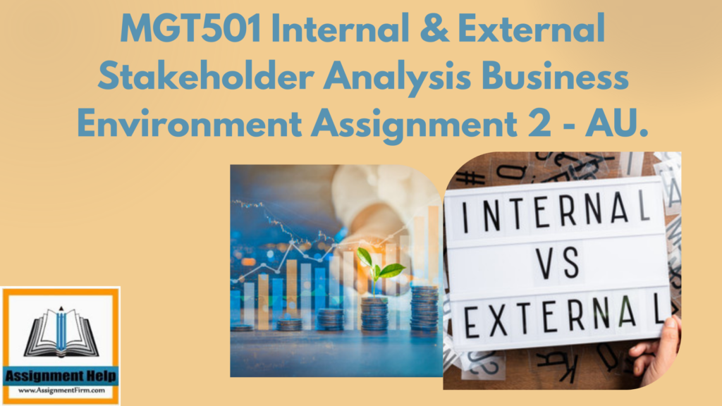 MGT501 Internal & External Stakeholder Analysis Business Environment Assignment 2 - AU.