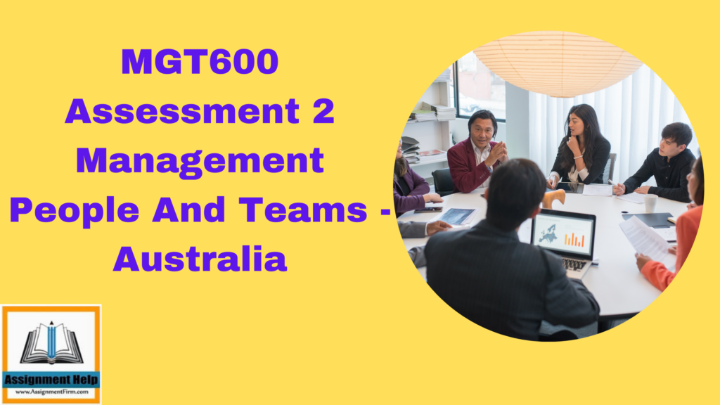 MGT600 Assessment 2 Management People And Teams - Australia