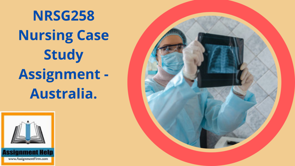 NRSG258 Nursing Case Study Assignment - Australia.