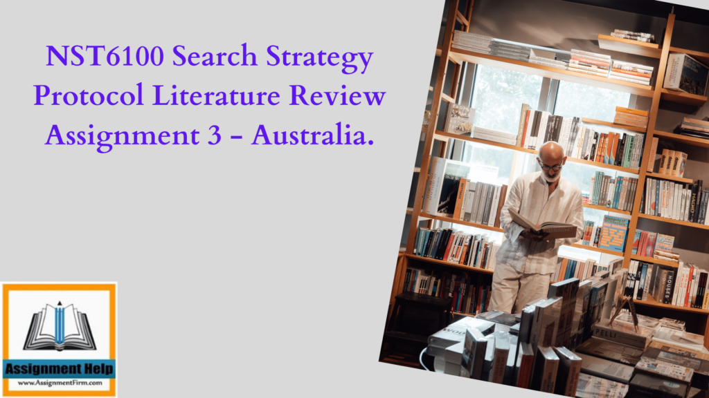NST6100 Search Strategy Protocol Literature Review Assignment 3 - Australia.