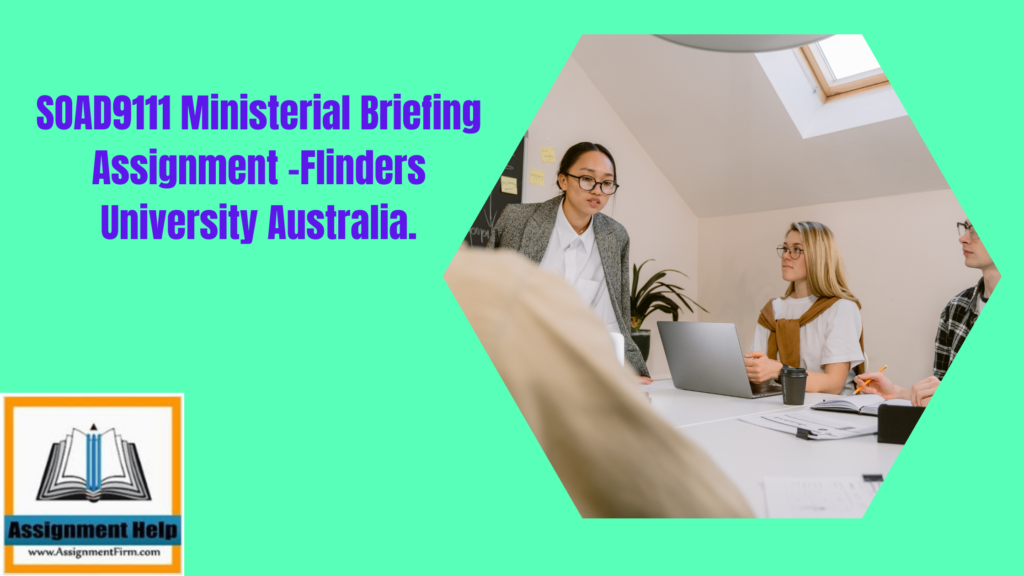 SOAD9111 Ministerial Briefing Assignment -Flinders University Australia.