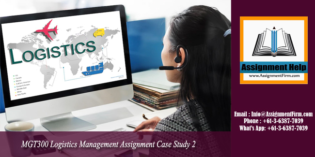 MGT300 Logistics Management Assignment Case Study 2 - Australia.