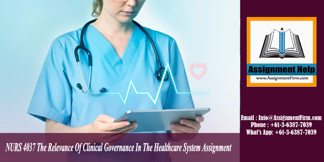 NURS 4037 The Relevance Of Clinical Governance In The Healthcare System Assignment - AU