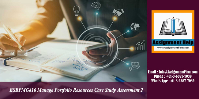 BSBPMG816 Manage Portfolio Resources Case Study Assessment 2  - Australia.