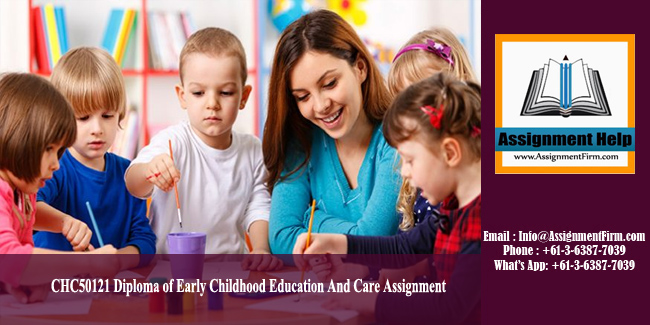 CHC50121 Diploma of Early Childhood Education And Care Assignment - Australia