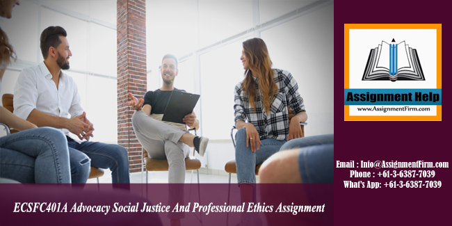 ECSFC401A Advocacy Social Justice And Professional Ethics Assignment - Australia