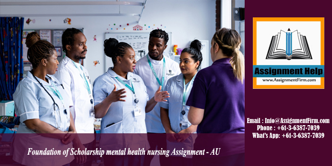 Foundation of Scholarship mental health nursing Assignment - AU