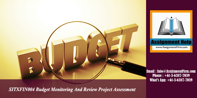 SITXFIN004 Budget Monitoring And Review Project Assessment - Australia