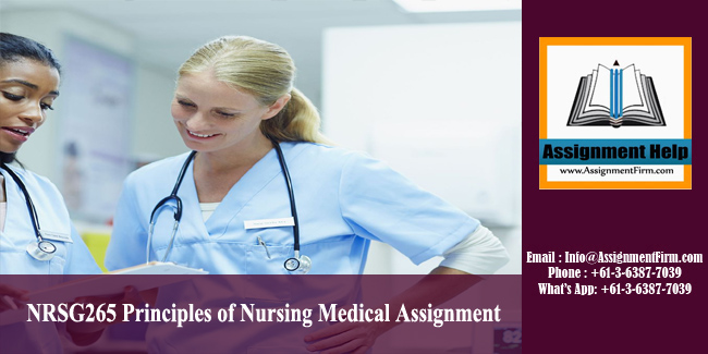 NRSG265 Principles of Nursing Medical Assignment - Australia