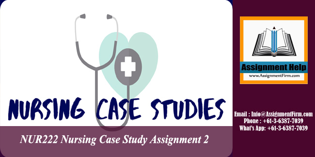 NUR222 Nursing Case Study Assignment 2 - Australia