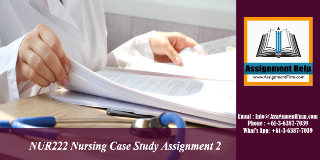 NUR222 Nursing Case Study Assignment 2 - Australia
