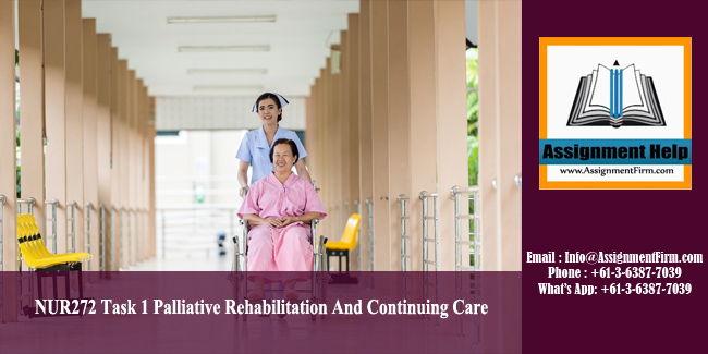 NUR272 Task 1 Palliative Rehabilitation And Continuing Care - AU